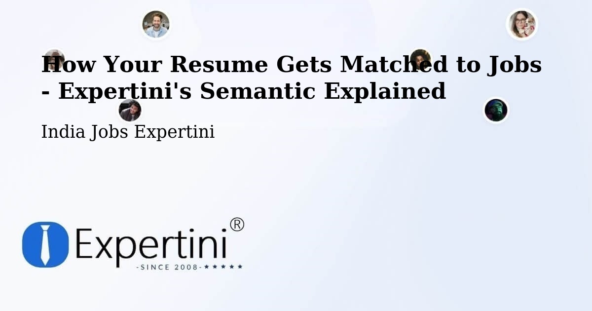 How Your Resume Gets Matched to Jobs - Expertini's Semantic Explained - India Jobs Expertini