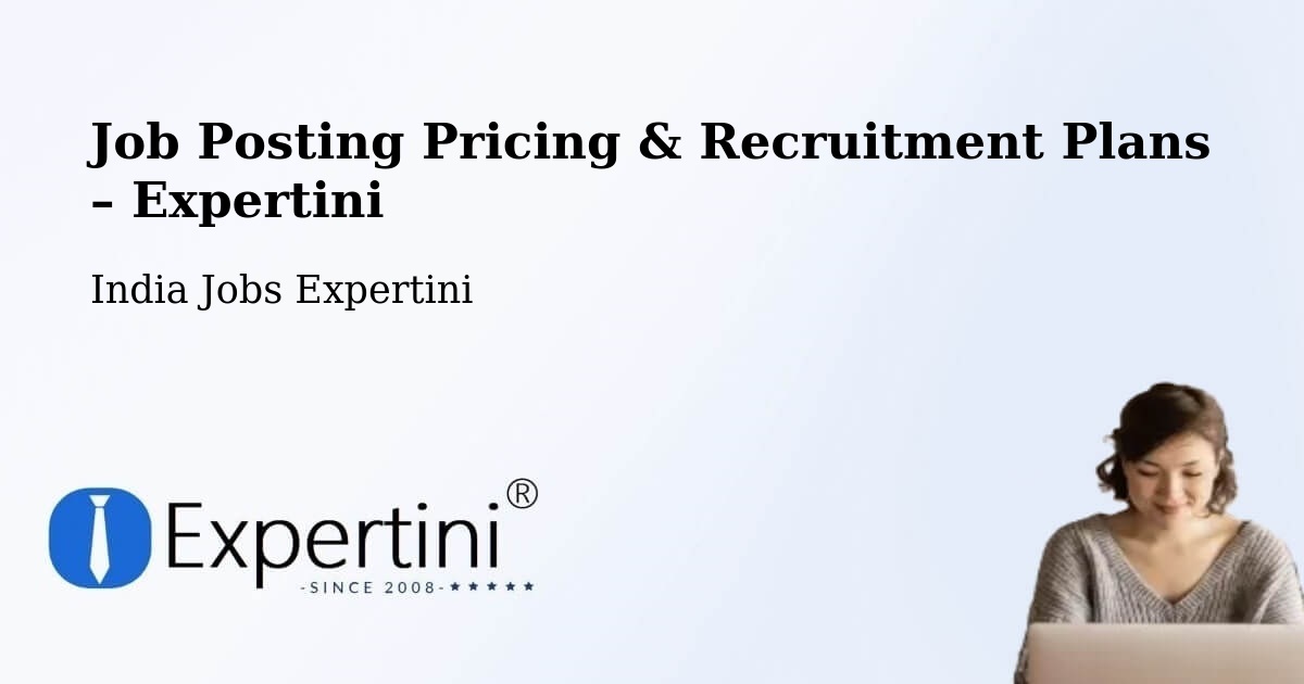 Job Posting Pricing & Recruitment Plans – Chennai - Chennai, India Jobs Expertini